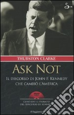 Ask not. Il discorso di John F. Kennedy che cambiò l'America. Con DVD