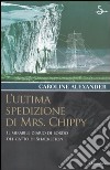 L'ultima spedizione di Mrs. Chippy. Il mirabile diario di bordo del gatto di Shackleton libro