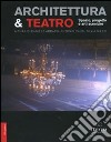 Architettura & teatro. Spazio, progetto e arti sceniche. Ediz. illustrata libro