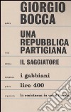 Una repubblica partigiana. Ossola 10 settembre-23 ottobre 1944 libro