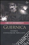 Guernica. Biografia di un'icona del Novecento libro