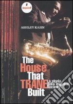 The house that Trane built. La storia della Impulse Records. Ediz. illustrata libro