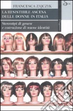 La resistibile ascesa delle donne in Italia. Stereotipi di genere e costruzione di nuove identità libro