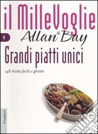 Grandi piatti unici. 148 ricette facili e ghiotte libro