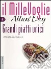 Grandi piatti unici. 148 ricette facili e ghiotte libro