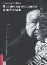 Il cinema secondo Hitchcock. Ediz. illustrata libro