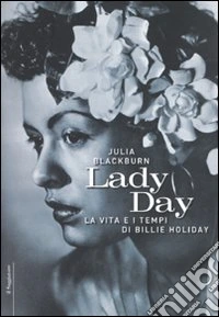 Lady Day. La vita e i tempi di Billie Holiday libro