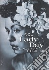 Lady Day. La vita e i tempi di Billie Holiday libro