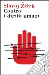 Contro i diritti umani libro