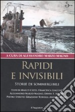 Rapidi e invisibili. Storie di sommergibili libro