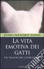 La vita emotiva dei gatti. Un viaggio nel cuore felino libro