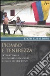 Piombo e tenerezza. Sette settimane in Colombia, cavalcando il caso e le coincidenze libro