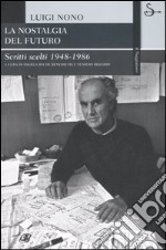 La nostalgia del futuro. Scritti scelti 1948-1989 libro