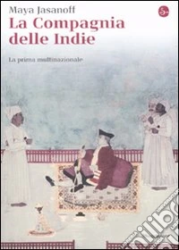 La compagnia delle Indie. La prima multinazionale