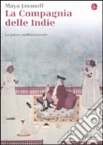 La compagnia delle Indie. La prima multinazionale libro