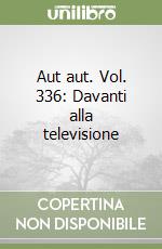 Aut aut. Vol. 336: Davanti alla televisione libro