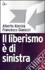 Il liberismo è di sinistra libro