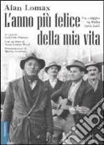 L'anno più felice della mia vita. Un viaggio in Italia (1954-55). Ediz. illustrata