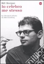 Io celebro me stesso. La vita quasi privata di Allen Ginsberg