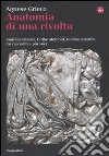 Anatomia di una rivolta. Andreas Baader, Ulrike Meinhof, Gudrun Ensslin. Un racconto a più voci libro