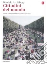 Cittadini del mondo. Verso una democrazia cosmopolitica libro