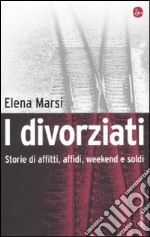 I divorziati. Storie di affitti, affidi, weekend e soldi