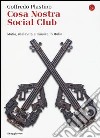 Cosa Nostra Social Club. Mafia, malavita e musica in Italia libro di Plastino Goffredo