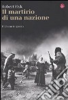 Il martirio di una nazione. Il Libano in guerra libro