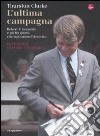 L'ultima campagna. Robert F. Kennedy e gli 82 giorni che ispirarono l'America libro di Clarke Thurston