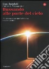 Bussando alle porte del cielo. L'Universo come non l'abbiamo mai conosciuto libro