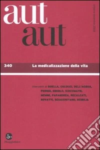 Aut aut. Vol. 340: La medicalizzazione della vita libro