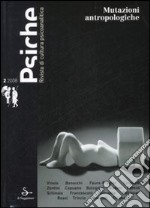 Psiche. Rivista di cultura psicoanalitica (2008). Vol. 2: Mutazioni antropologiche libro