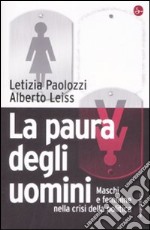 La Paura degli uomini. Maschi e femmine nella crisi della politica libro