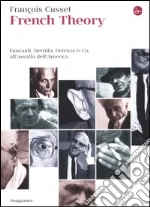 French Theory. Foucault, Derrida, Deleuze & Co. all'assalto dell'America libro