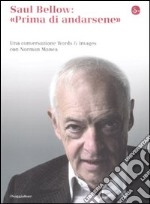 Saul Bellow: prima di andarsene. Una conversazione Words & Images con Norman Manea libro