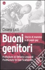 Buoni genitori. Storie di mamme e di papà gay libro