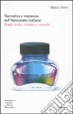 Narrativa e romanzo nel Novecento italiano. Studi critici, ritratti e ricerche libro