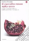 Il raccolto rosso 1982-2010. Cronaca di una guerra di mafia e delle sue tristissime conseguenze libro