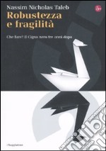 Robustezza e fragilità. Che fare? Il Cigno nero tre anni dopo libro