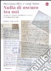 Nulla di oscuro tra noi. Lettere 1952-1988 libro