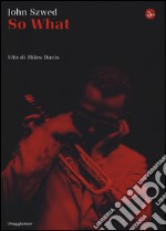 So what? Vita di Miles Davis libro