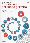 Alla ricerca del suono perfetto. Una storia della musica registrata libro