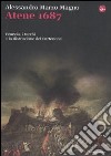 Atene 1687. Venezia, i turchi e la distruzione del Partenone libro di Marzo Magno Alessandro