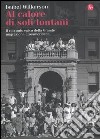 Al calore di soli lontani. Il racconto epico della grande migrazione afroamericana libro