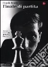 Finale di partita. Ascesa e caduta di Bobby Fischer libro