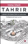 Tahrir. I giovani che hanno fatto la rivoluzione libro di Vitelli Imma