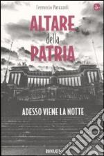 Altare della patria. Adesso viene la notte libro