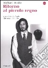 Ritorno al piccolo regno. Steve Jobs e la Apple. Alle origini del mito libro di Moritz Michael