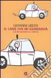 Il cane che mi guardava e altri racconti del taxista libro