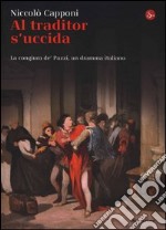 Al traditor s'uccida. La congiura de' Pazzi, un dramma italiano libro